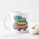 Search for you are enough mugs Believe in yourself