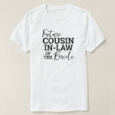 Search for cousin of the bride tshirts Groom