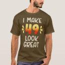 Search for 49th birthday tshirts Party