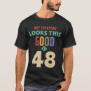 Search for 48th birthday tshirts 48 year old