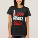 Search for i love redheads tshirts Ginger