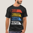 Search for eat sleep dance repeat tshirts Funny