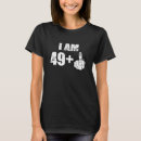 Search for i am 49 tshirts Birthday