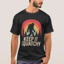 Search for keep it squatchy Bigfoot