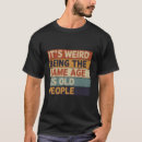 Search for funny old people tshirts Sarcastic