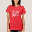 Search for cousin of the bride tshirts Trendy