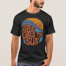 Search for here comes the sun tshirts Retro