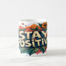 Search for stay positive mugs Inspiration