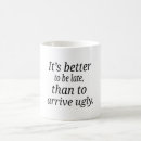 Search for better to be late mugs Funny
