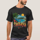 Search for pattaya tshirts Thailand travel