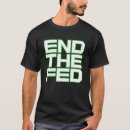 Search for end the fed tshirts libertarian