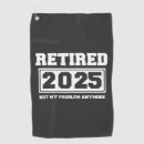 Search for funny retirement golf equipment Not my problem anymore
