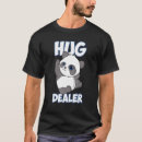 Recherche de hug dealer tshirts Drôle