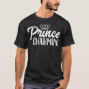 Search for prince charming tshirts Sayings