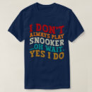 Search for funny billiards saying tshirts Snooker