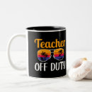 Search for teacher off duty mugs Education