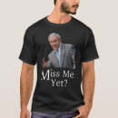 Search for miss me yet tshirts George bush