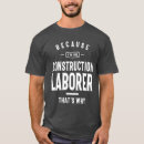 Search for construction laborer tshirts Profession