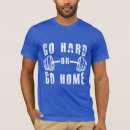 Search for go hard or go home tshirts Strength