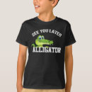 Search for see you later alligator tshirts Funny