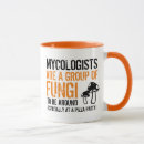 Search for mycologist mugs Fungi