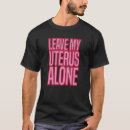 Search for abortion rights tshirts Uterus