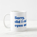 Search for roll eyes mugs Sarcastic