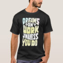 Search for motivational quotes for work tshirts Dreams