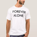 Search for forever alone tshirts Tumblr