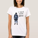 Search for i need more space tshirts Spaceman