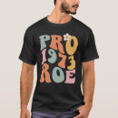Search for reproductive tshirts Roe