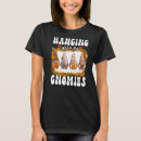 Search for hanging with my gnomies tshirts Thanksgiving