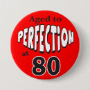 Search for funny 80th buttons 80 years old
