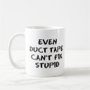 Search for duct tape mugs Stupid
