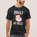 Search for jingle my balls tshirts Funny