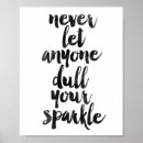 Search for dull your sparkle posters Never let anyone