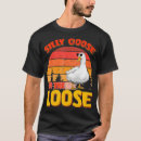 Search for funny goose tshirts Animal lovers