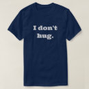 Search for hug mens tshirts No hugs