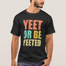 Recherche de yeet tshirts Gag