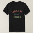 Search for wash your hands tshirts Hygiene