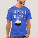 Search for rice is life tshirts Food