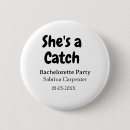 Search for catch buttons She's a catch