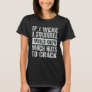Search for crack tshirts Squirrel