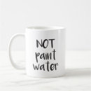 Search for paint water not mugs Funny