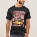 Search for for retiring tshirts Retired life