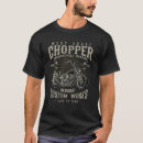 Search for funny motorcycle tshirts Chopper