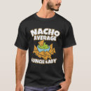 Search for funny school cafeteria worker tshirts Ladies