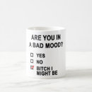 Search for bad mood mugs Funny