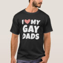 Search for i love my gay dad tshirts Dads