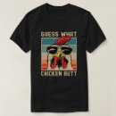 Search for guess what chicken butt tshirts Meme